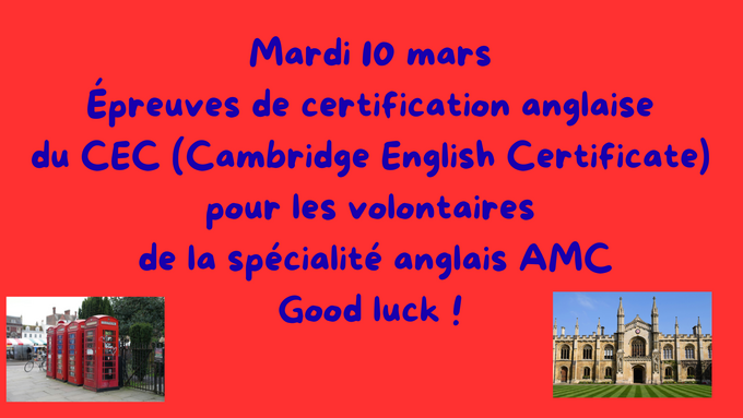 Mardi 10 mars Épreuves de certification anglaise du CEC (Cambridge English Certificate) pour les volontaires de la spécialité anglais AMC Good luck !.png